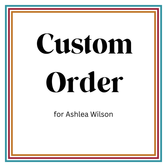 Custom Order for Ashlea